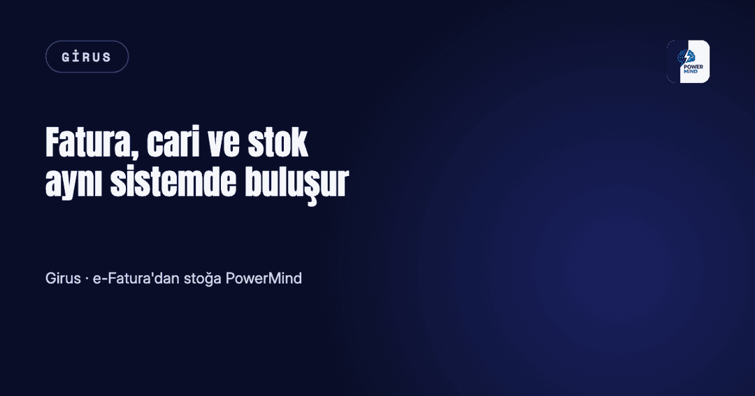 e-Fatura, Cari ve Stok Takibi Aynı Sistemde Nasıl Yönetilir?