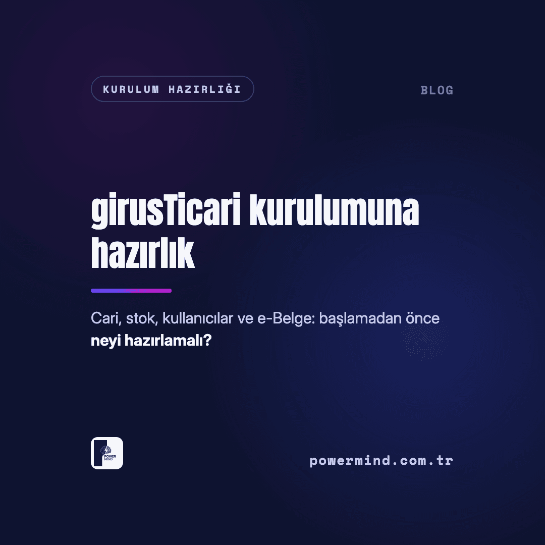 girusTicari Kurulumu Nasıl İlerler? Başlamadan Önce Hazırlanacaklar