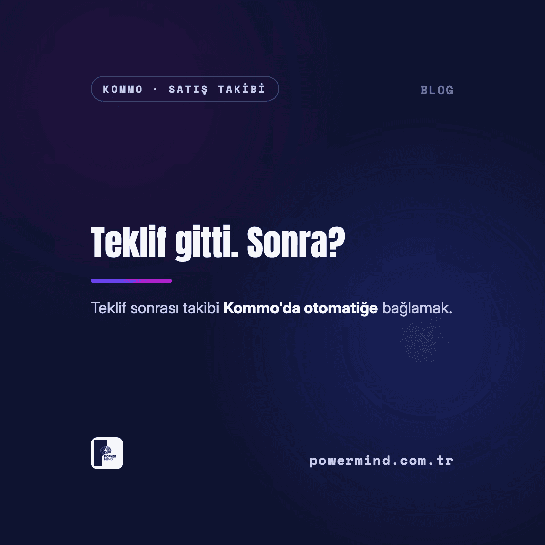 Teklif Verdiniz, Sonra Ne Oldu? Kommo'da Teklif Sonrası Takip Otomatiği